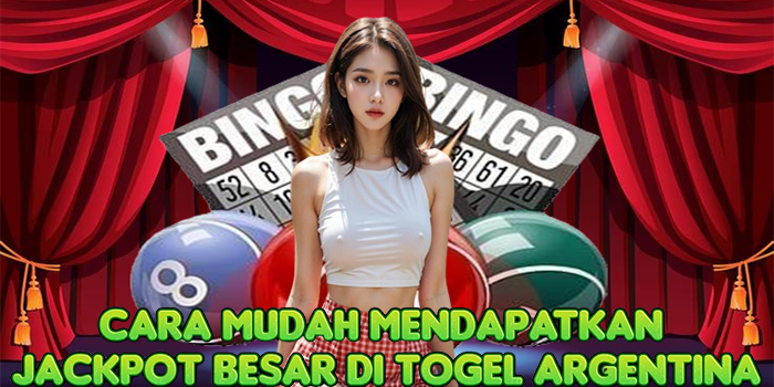 Cara Mudah Mendapatkan Jackpot Besar Di Togel Argentina