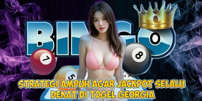 Strategi Ampuh Agar Jackpot Selalu Dekat di Togel Georgia