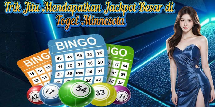 Trik Jitu Mendapatkan Jackpot Besar di Togel Minnesota